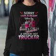 Trucker Truck Sorry I Am Already Taken By A Smokin Hot Trucker Sweatshirt Gifts for Her