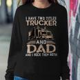 Trucker Trucker And Dad Quote Semi Truck Driver Mechanic Funny_ V3 Sweatshirt Gifts for Her