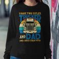 Trucker Trucker And Dad Quote Semi Truck Driver Mechanic Funny_ V5 Sweatshirt Gifts for Her