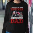 Trucker Trucker Dad Fathers Day People Call Me A Truck Driver Sweatshirt Gifts for Her