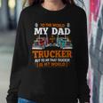 Trucker Trucker Fathers Day To The World My Dad Is Just A Trucker Sweatshirt Gifts for Her