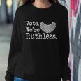 Vote Were Ruthless Womens Rights Sweatshirt Gifts for Her