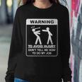 Warning To Avoid Injury Dont Tell Me How To Do My Job Tshirt Sweatshirt Gifts for Her