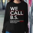 We Call BS Gun Reform Now Neveragain Sweatshirt Gifts for Her