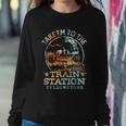Western Coountry Take Em To The Train Station Sweatshirt Gifts for Her