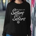 What Happens With Sisters Stays With Sisters Sweatshirt Gifts for Her