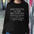 When Youre Dead Funny Stupid Saying Sweatshirt Gifts for Her