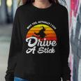 Why Yes Actually I Can Drive A Stick Witch Halloween Quote Sweatshirt Gifts for Her