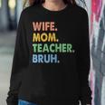 Wife Mom Teacher Bruh Funny Apparel Sweatshirt Gifts for Her