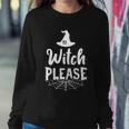 Witch Please Witch Hat Halloween Quote V4 Sweatshirt Gifts for Her