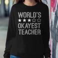 Worlds Okayest Teacher Funny Teacher Sweatshirt Gifts for Her