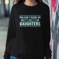 You Cant Scare Me I Have Three Daughters Tshirt Sweatshirt Gifts for Her