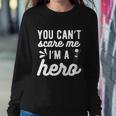 You Cant Scare Me Im A Hero Halloween Quote Sweatshirt Gifts for Her