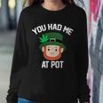 You Had Me At Pot Funny St Patricks Day Weed Sweatshirt Gifts for Her