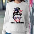 Women Vote Were Ruthless  Sweatshirt