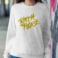 Funny Bitch Please Sweatshirt Gifts for Her