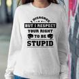 I Disagree But I Respect Your Right V2 Sweatshirt Gifts for Her