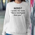 I Prefer The Term More Intelligent Than You Sweatshirt Gifts for Her