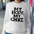 My Body My Choice Pro Choice Reproductive Rights V2 Sweatshirt Gifts for Her