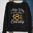 18Th Birthday Queen Women Make Way Its My 18Th Birthday V2 Sweatshirt Gifts for Old Women