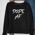 Dope Af Hustle And Grind Urban Style Dope Af Sweatshirt