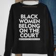 Black Women Belong On The Court Sistascotus Shewillrise Sweatshirt