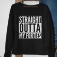 40Th Birthday - Straight Outta My Forties Tshirt Sweatshirt Gifts for Old Women