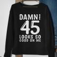 45 Year Old Funny 45Th Birthday Funny Quote 45 Years Sweatshirt Gifts for Old Women