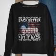 4Th Of July Instead Of Build Back Better How About Just Put It Back Sweatshirt Gifts for Old Women