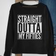 50Th Birthday - Straight Outta My Fifties Tshirt Sweatshirt Gifts for Old Women