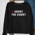Abort The Court Shirt Scotus Reproductive Rights Feminist Sweatshirt Gifts for Old Women