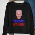 Anti Joe Biden And Vaccine Mandates Your Body My Choice Gift Sweatshirt Gifts for Old Women