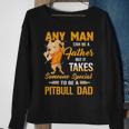 Any Man Can Be A Father But It Takes Someone Special To Be A Pitbull Dad Sweatshirt Gifts for Old Women