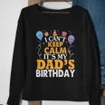 Baloons And Cake I Cant Keep Calm Its My Dads Birthday Cute Gift Sweatshirt Gifts for Old Women