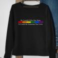 Be Careful Who You Hate It Could Be Someone You Love Sweatshirt Gifts for Old Women