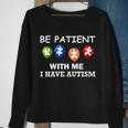 Be Patient With Me I Have Autism Tshirt Sweatshirt Gifts for Old Women