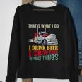 Big Rigs Thats What I Do I Beer I Drive Trucks Gift Sweatshirt Gifts for Old Women