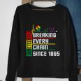 Breaking Every Chain Since 1865 Juneteenth Sweatshirt Gifts for Old Women