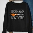 Broom Hair Dont Care Halloween Quote Sweatshirt Gifts for Old Women