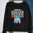 Come On Caller Make Me Holler Bingo Funny Bingo Sweatshirt Gifts for Old Women
