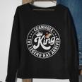Cornhole King The Legend Has Arrived Funny Cornhole Player Funny Gift Sweatshirt Gifts for Old Women
