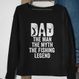Dad The Man The Myth The Fishing Legend Funny Sweatshirt Gifts for Old Women