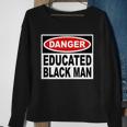 Danger Educated Black Man V2 Sweatshirt Gifts for Old Women