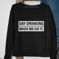 Day Drinking Made Me Do It Funny Drunk Sweatshirt Gifts for Old Women