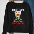 Dentist Root Canal Problem Quote Funny Pun Humor Sweatshirt Gifts for Old Women