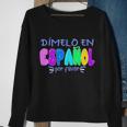 Dimelo En Espanol Bilingual Spanish Teacher Sweatshirt Gifts for Old Women
