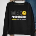 Dink Responsibly Dont Get Smashed Pickleball Gift Tshirt Sweatshirt Gifts for Old Women