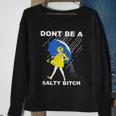 Dont Be A Salty Bitch Sweatshirt Gifts for Old Women