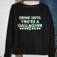 Drink Until You Are A Gallagher Funny St Patricks Day Sweatshirt Gifts for Old Women