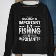 Education Is Important But Fishing Is Importanter Sweatshirt Gifts for Old Women